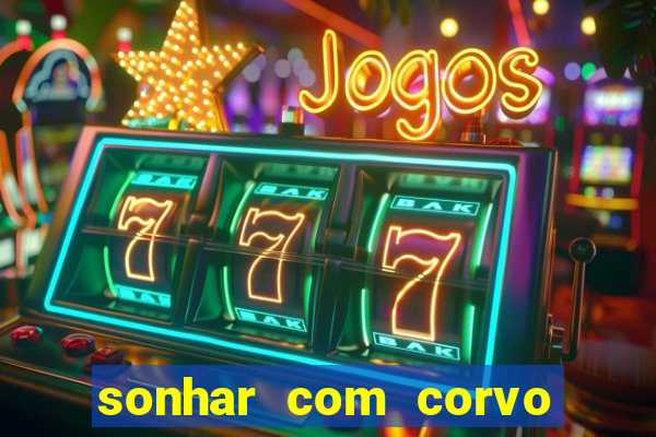 sonhar com corvo preto atacando